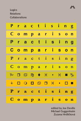 Practising Comparison: Logics, Relations, Collaborations By Joe Deville (Editor), Michael Guggenheim (Editor), Zuzana Hrdličkova (Editor) Cover Image