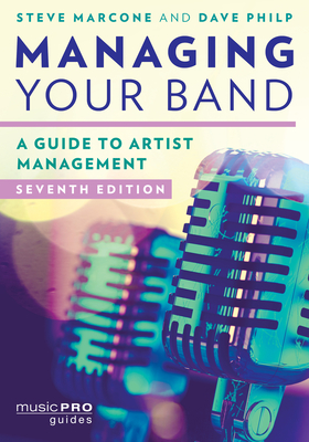 Managing Your Band: A Guide to Artist Management (Music Pro Guides)