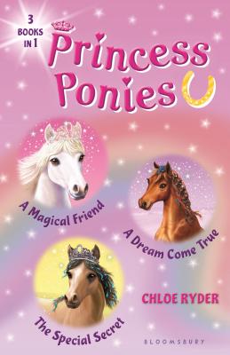 Princess Ponies Bind-up Books 1-3: A Magical Friend, A Dream Come True, and The Special Secret