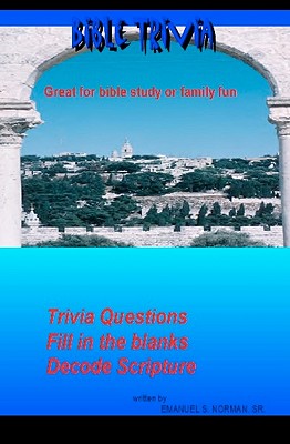 Bible Trivia: Great For Bible Study Or Family Fun By Emanuel Norman Cover Image