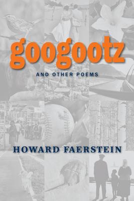 Googootz and Other Poems By Howard Faerstein Cover Image