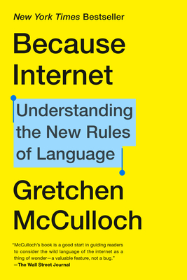 Because Internet: Understanding the New Rules of Language Cover Image