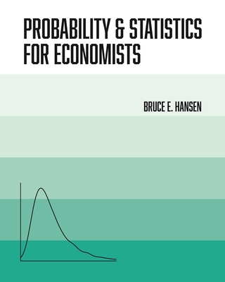 Probability and Statistics for Economists By Bruce Hansen Cover Image