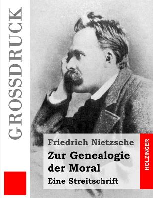 Zur Genealogie der Moral (Großdruck): Eine Streitschrift By Friedrich Wilhelm Nietzsche Cover Image