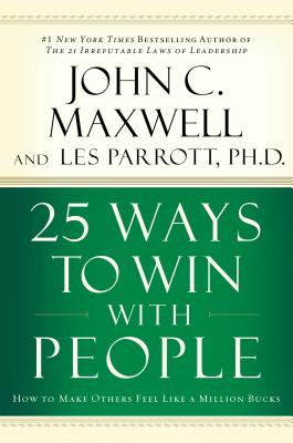 25 Ways to Win with People: How to Make Others Feel Like a Million Bucks Cover Image
