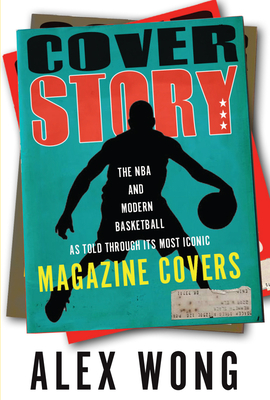 Cover Story: The NBA and Modern Basketball as Told through Its Most Iconic Magazine Covers Cover Image