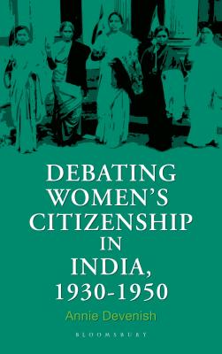 Debating Women's Citizenship in India, 1930-1960 By Annie Devenish Cover Image