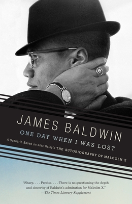 One Day When I Was Lost: A Scenario Based on Alex Haley's The Autobiography of Malcolm X (Vintage International) By James Baldwin Cover Image