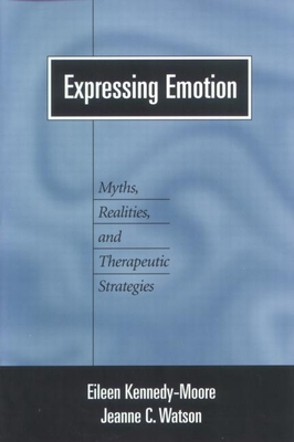 Expressing Emotion: Myths, Realities, and Therapeutic Strategies (Emotions and Social Behavior)