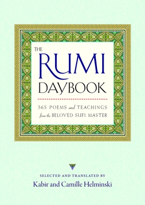 The Rumi Daybook: 365 Poems and Teachings from the Beloved Sufi Master By Kabir Helminski (Editor), Camille Helminski (Editor) Cover Image
