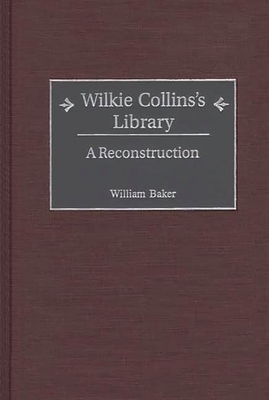 Wilkie Collins's Library: A Reconstruction (Bibliographies and Indexes in World Literature)