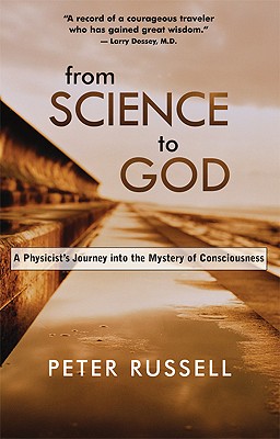 From Science to God: A Physicist's Journey Into the Mystery of Consciousness Cover Image