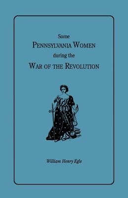 Some Pennsylvania Women During the War of the Revolution Cover Image