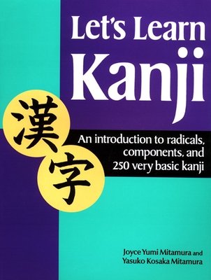Let's Learn Kanji: An Introduction to Radicals, Components and 250 Very Basic Kanji Cover Image