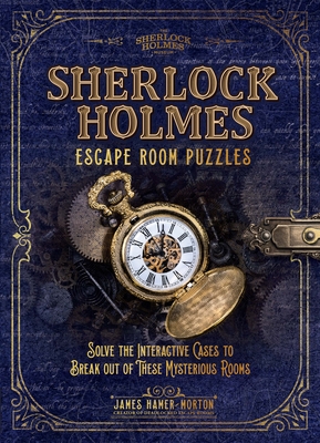 Sherlock Holmes Escape Room Puzzles: Solve the Interactive Cases to Break Out of These Mysterious Rooms Cover Image