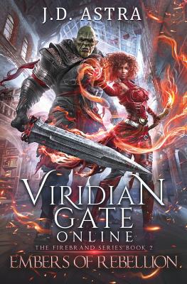 Viridian Gate Online: Embers of Rebellion: A litRPG Adventure (Firebrand #2) Cover Image