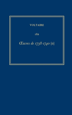Oeuvres Complètes de Voltaire (Complete Works of Voltaire) 18b: Oeuvres de 1738-1740 (II) Cover Image