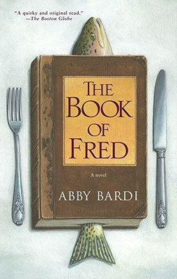 The Book of Fred: A Novel By Abby Bardi Cover Image