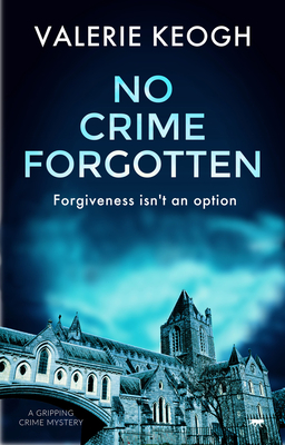 No Crime Forgotten: A Gripping Crime Mystery By Valerie Keogh Cover Image