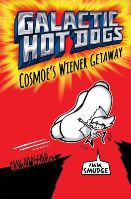 Galactic Hot Dogs 1: Cosmoe's Wiener Getaway Cover Image