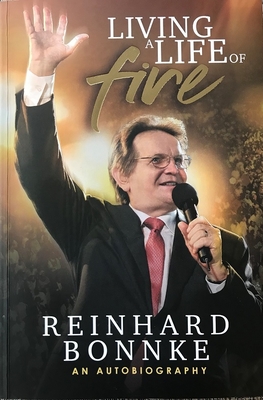 Living a Life of Fire: An Autobiography By Reinhard Bonnke Cover Image