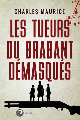 Les tueurs du Brabant démasqués By Charles Maurice Cover Image