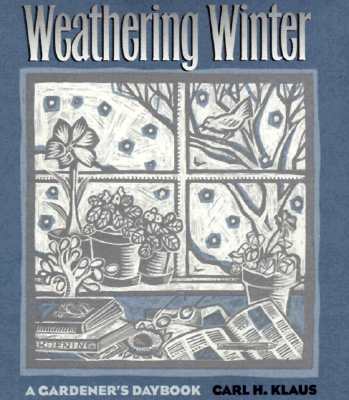 Weathering Winter: A Gardener's Daybook (Bur Oak Original) Cover Image