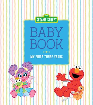 Sesame Street Baby Book: My First Three Years By Sesame Workshop Cover Image