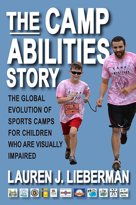 The Camp Abilities Story: The Global Evolution of Sports Camps for Children Who Are Visually Impaired (Excelsior Editions)