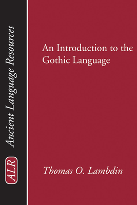 Introduction to the Gothic Language (Ancient Language Resources) Cover Image