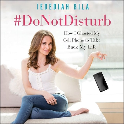 #donotdisturb Lib/E: How I Ghosted My Cell Phone to Take Back My Life Cover Image