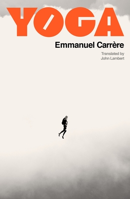 Yoga By Emmanuel Carrère, John Lambert (Translated by) Cover Image