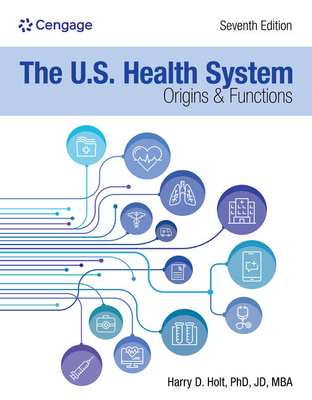 The U.S. Health System: Origins and Functions: Origins and Functions (Mindtap Course List)