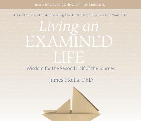 Living an Examined Life: Wisdom for the Second Half of the Journey Cover Image