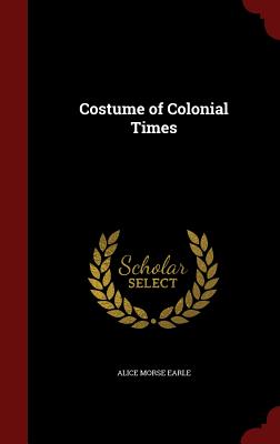 Costume of Colonial Times Cover Image