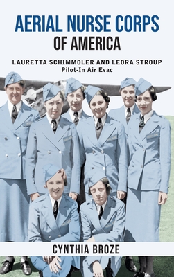 Aerial Nurse Corps of America: Lauretta Schimmoler and Leora Stroup Pilot-in AirEvac Cover Image