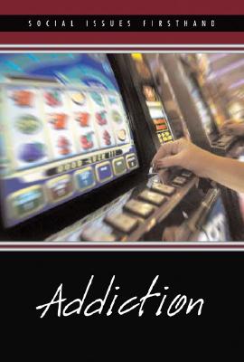 Addiction (Social Issues Firsthand) Cover Image