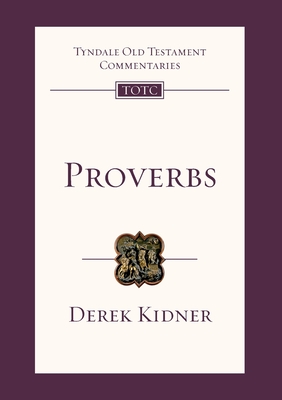 Proverbs (Tyndale Old Testament Commentary #45) By Derek Kidner Cover Image
