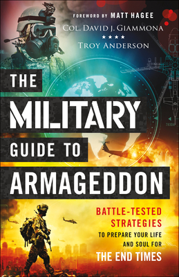 The Military Guide to Armageddon: Battle-Tested Strategies to Prepare Your Life and Soul for the End Times Cover Image