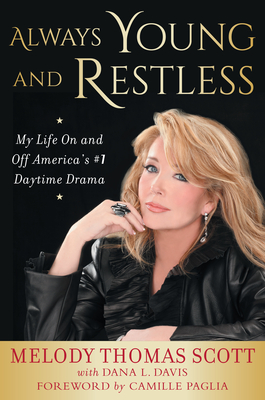 Always Young and Restless: My Life on and Off America's #1 Daytime Drama By Melody Thomas Scott, Dana L. Davis (With), Camille Paglia (Foreword by) Cover Image