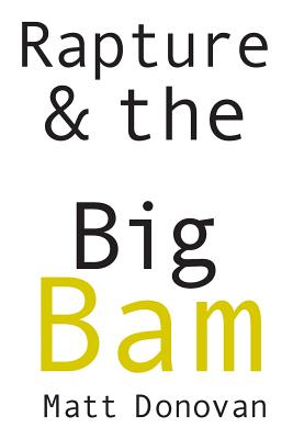 Rapture & the Big Bam (Snowbound Chapbook Award) By Matt Donovan Cover Image