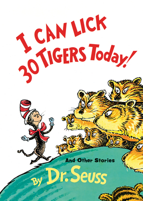 I Can Lick 30 Tigers Today! and Other Stories (Classic Seuss) Cover Image