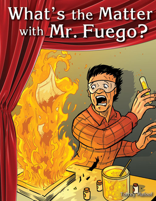What's the Matter with Mr. Fuego? (Building Fluency Through Reader's Theater) By Torrey Maloof Cover Image