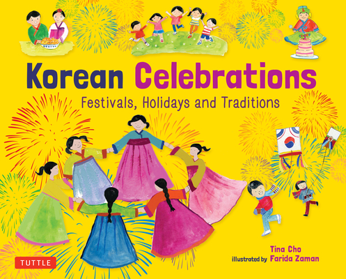 Korean Celebrations: Festivals, Holidays and Traditions By Tina Cho, Farida Zaman (Illustrator) Cover Image