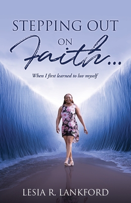 Stepping Out on Faith...: When I first learned to luv myself By Lesia R. Lankford Cover Image