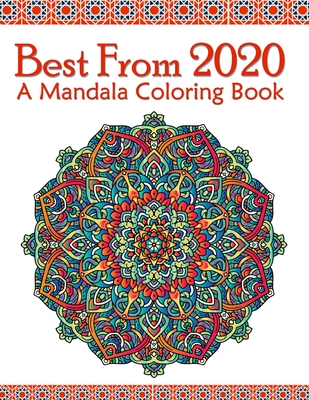 Best From 2020 A Mandala Coloring Book: An Adult Coloring Book