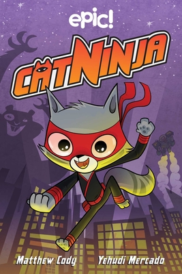 Cat Ninja By Matthew Cody, Yehudi Mercado (Illustrator) Cover Image