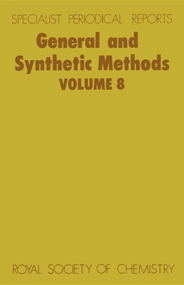 General and Synthetic Methods: Volume 8 (Specialist Periodical Reports #8) By G. Pattenden (Editor) Cover Image