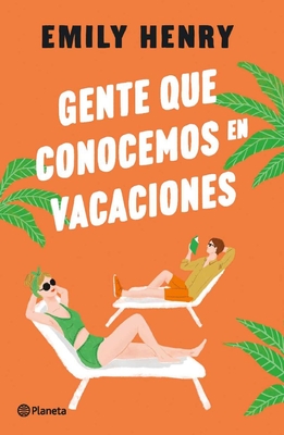 Gente Que Conocemos En Vacaciones / People We Meet on Vacation (Spanish Edition) By Emily Henry Cover Image