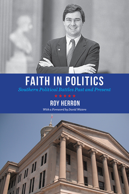 Faith in Politics: Southern Political Battles Past and Present By Roy Herron Cover Image